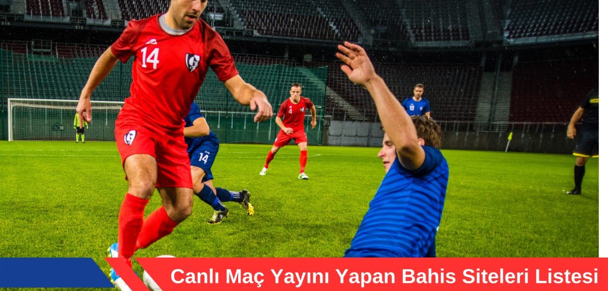 Canlı Maç Yayını Yapan Bahis Siteleri Listesi İle Kazanırken Eğlen!