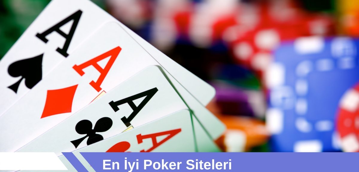 En iyi Poker Siteleri Güvenli, Sorunsuz ve Kazandıran Oyunları